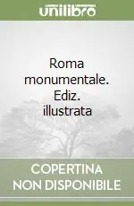 Offerta Del Giorno Roma monumentale. Ediz. illustrata