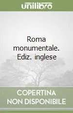 Roma monumentale. Ediz. inglese Nuova Collezione