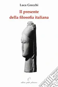 Il presente della filosofia italiana. Un confronto con alcuni filosofi contemporanei. Ediz. illustrata Prezzo Ridotto