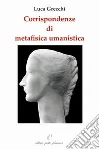 Di Tendenza Corrispondendze di metafisica umanistica. Ediz. illustrata