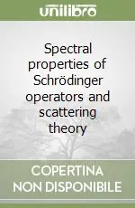 Acquista Ora Spectral properties of Schrödinger operators and scattering theory