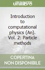A Buon Prezzo Introduction to computational physics (An). Vol. 2 Particle methods