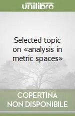 Subito Disponibile Selected topic on «analysis in metric spaces»