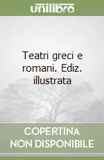 Teatri greci e romani. Ediz. illustrata Esclusivo