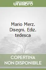 Consegna Rapida Mario Merz. Disegni. Ediz. tedesca