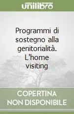 Programmi di sostegno alla genitorialità. L‘home visiting Prezzo Ridotto