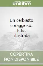Un cerbiatto coraggioso. Ediz. illustrata Promozione Esclusiva
