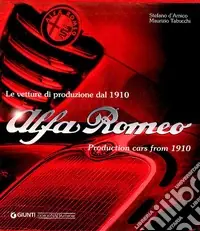 Alfa Romeo. Le vetture di produzione dal 1910. Ediz. italiana e inglese Saldi