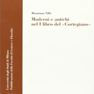 Moderni e antichi nel I libro del «Cortegiano» Esclusivo