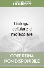 Biologia cellulare e molecolare Più Venduto