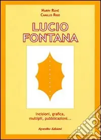 Lucio Fontana. Incisioni, grafica, multipli, pubblicazioni... Più Venduto