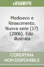 Medioevo e Rinascimento. Nuova serie (17) (2006). Ediz. illustrata Occasione Imperdibile