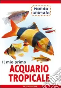 Il mio primo acquario tropicale Esclusivo