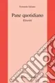 Pane quotidiano. Elzevìri Reso Gratuito