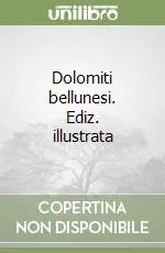 Dolomiti bellunesi. Ediz. illustrata Più Venduto