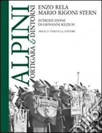 Di Tendenza Alpini. Ortigara & dintorni. Ediz. illustrata
