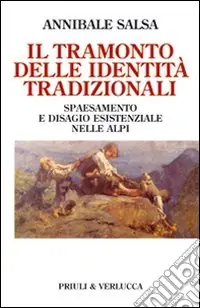 Ultima Occasione Il tramonto delle identità tradizionali. Spaesamento e disagio esistenziale nelle Alpi