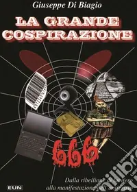 Offerta Speciale La grande cospirazione. Dalla ribellione di Lucifero alla manifestazione dell‘anticristo
