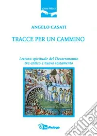 Prezzo Basso Tracce per un cammino. Lettura spirituale del Deuteronomio tra Antico e Nuovo Testamento
