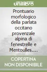Miglior Prezzo Prontuario morfologico della parlata occitano provenzale alpina di fenestrelle e Mentoulles. Testo italiano a fronte
