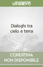Offerta Lampo Dialoghi tra cielo e terra