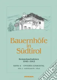 Nuova Collezione Bauernhöfe in Südtirol. Ediz. illustrata. Vol. 6/2 Bestandsaufnahmen 1940-1943. Schlerngebeit
