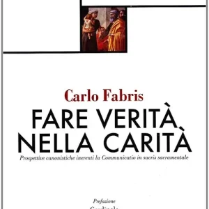Compra Adesso Fare verità nella carità. Prospettive canonistiche inerenti la communitatio in sacris sacramentale