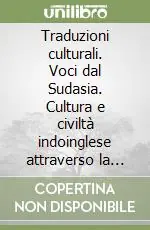 Prezzo Conveniente Traduzioni culturali. Voci dal Sudasia. Cultura e civiltà indoinglese attraverso la traduzione ragionata di una selezione di testi poetici