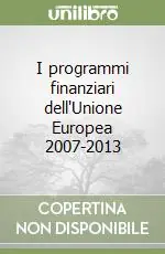 I programmi finanziari dell‘Unione Europea 2007-2013 Economico