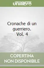 Cronache di un guerriero. Vol. 4 Compra Adesso