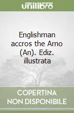 Direttamente Dal Produttore Englishman accros the Arno (An). Ediz. illustrata