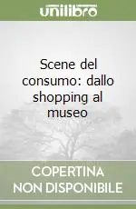 Economico Scene del consumo dallo shopping al museo