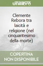 A Buon Prezzo Clemente Rebora tra laicità e religione (nel cinquantesimo della morte)