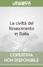 La civiltà del Rinascimento in Italia Prezzo Ridotto