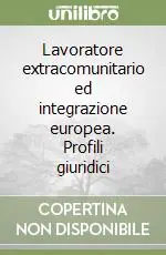 Super Prezzo Lavoratore extracomunitario ed integrazione europea. Profili giuridici