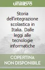 Storia dell‘integrazione scolastica in Italia. Dalle leggi alle tecnologie informatiche Pagamento Sicuro