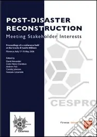 Post-disaster reconstruction meeting stakeholder interests. Proceedings of a Conference (Florence, 17-19 May 2006) Esclusivo