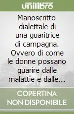 Ultima Occasione Manoscritto dialettale di una guaritrice di campagna. Ovvero di come le donne possano guarire dalle malattie e dalle tristezze con l‘amore naturale