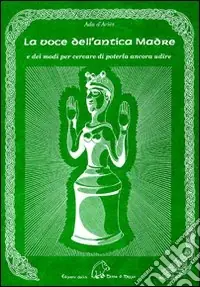 Prezzo Conveniente La voce dell‘antica madre e dei modi per cercare di poterla ancora udire
