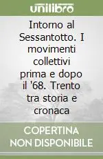 Reso Gratuito Intorno al Sessantotto. I movimenti collettivi prima e dopo il ‘68. Trento tra storia e cronaca