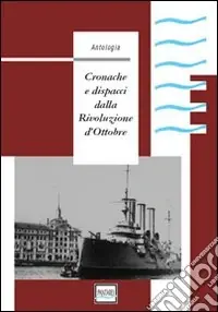 Offerta Speciale Cronache e dispacci dalla Rivoluzione d‘Ottobre