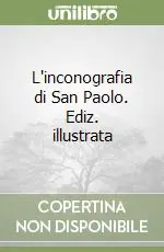 L‘inconografia di San Paolo. Ediz. illustrata Non Perdere