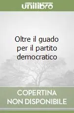 Oltre il guado per il partito democratico Acquista Ora