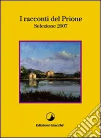 I racconti del Prione. Selezione 2007 Must-Have