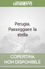 Perugia. Passeggiare la stella Esclusivo
