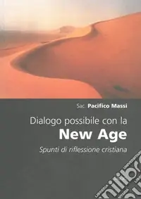 Dialogo possibile con la New Age. Spunti di riflessione cristiana Spedito Oggi