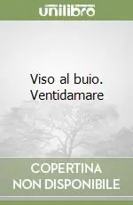 Viso al buio. Ventidamare Must-Have