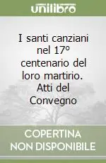 Nuovo Arrivo I santi canziani nel 17° centenario del loro martirio. Atti del Convegno