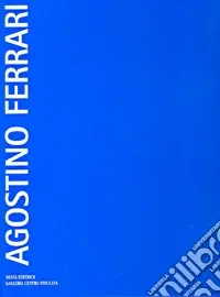 Agostino Ferrari. Ediz. illustrata Promozione Esclusiva