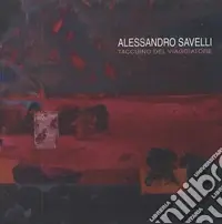 Alessandro Savelli. Taccuino del viaggiatore. Ediz. illustrata Prezzo Scontato